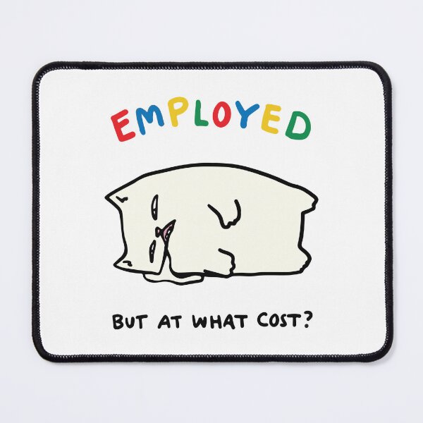 Item preview, Employed but at what cost ? designed and sold by BrownHorse90s.