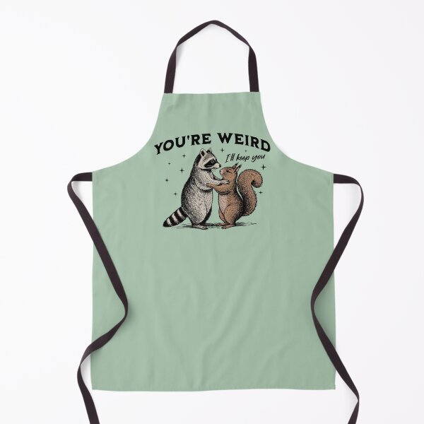 Item preview, You're Weird I'll Keep You Funny Raccoon and Squirrel designed and sold by MadelaneWolf.