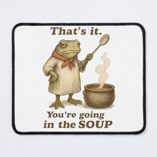 Item preview, That's It You're Going in the Soup | Vintage Frog Meme designed and sold by TBS180.