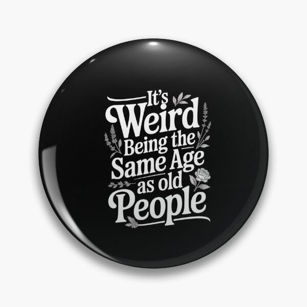 Item preview, It'S Weird Being The Same Age As Old People Fathers Day designed and sold by MeowtivationP.