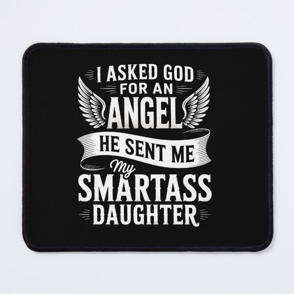 Item preview, I Asked For An Angel God Sent Me A Smartass designed and sold by StephenDDArt.