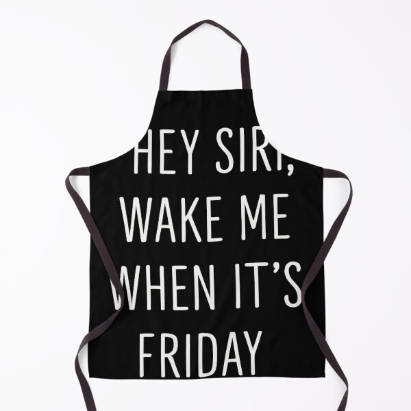 Item preview, Hey Siri, Wake Me When It’s Friday designed and sold by Random Designs.