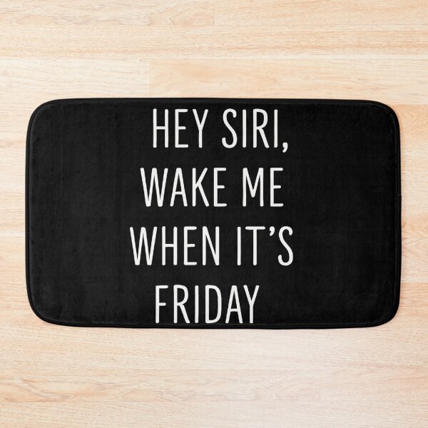 Item preview, Hey Siri, Wake Me When It’s Friday designed and sold by Random Designs.