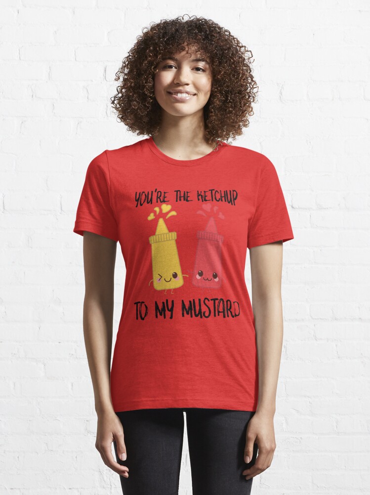 Relish The Fact You Mustard Strength To Ketchup To Me TShirt-BN