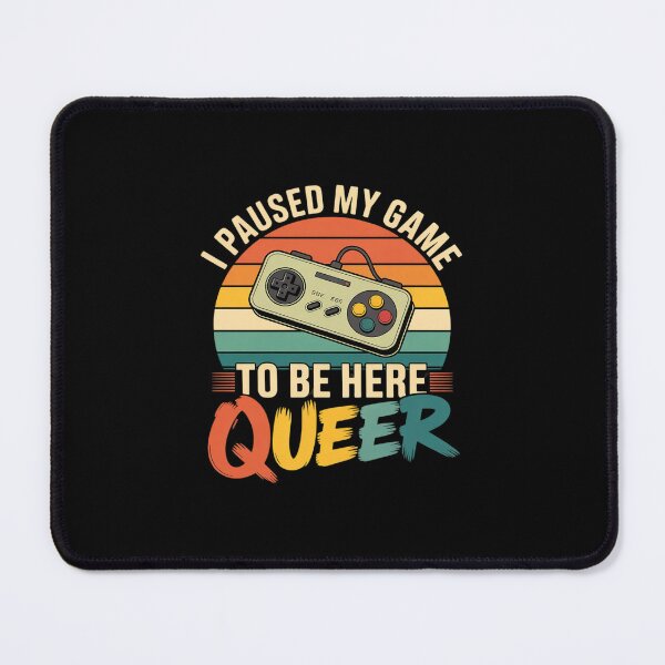 Item preview, Gaymer Gay Gamer Gaming LGBTQ Paused My Game to be Queer designed and sold by CombatTask.