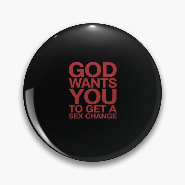 Item preview, God Wants You To Get Sex Change  designed and sold by CombatTask.