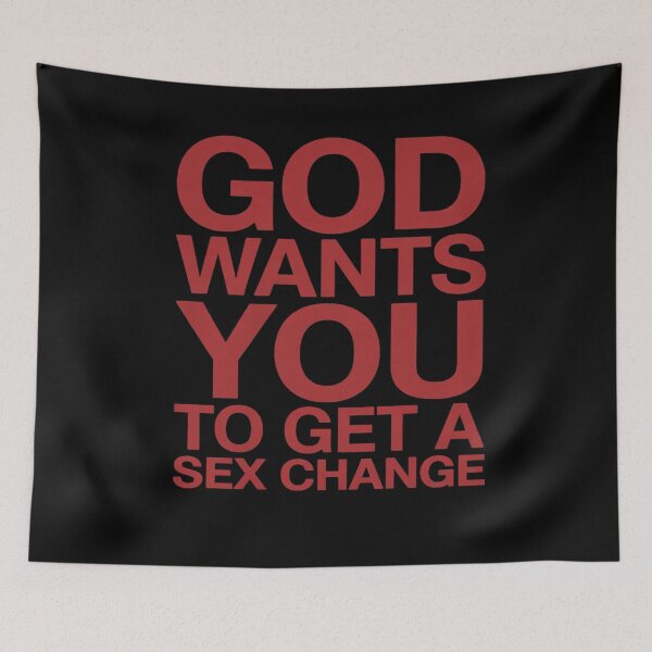 Item preview, God Wants You To Get Sex Change  designed and sold by CombatTask.
