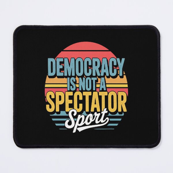 Item preview, Democracy Is Not A Spectator Sport Movement designed and sold by TeamLequid.