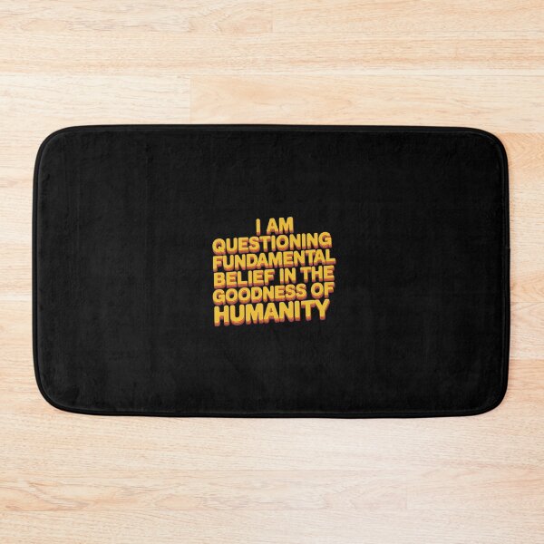 Item preview, I Am Questioning My Fundamental Belief In The Goodness 1 designed and sold by CombatTask.