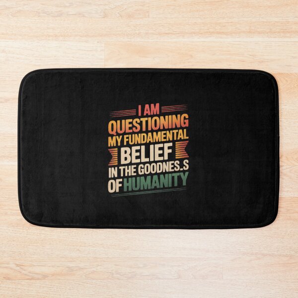Item preview, I Am Questioning My Fundamental Belief In The Goodness designed and sold by PowAcademy.
