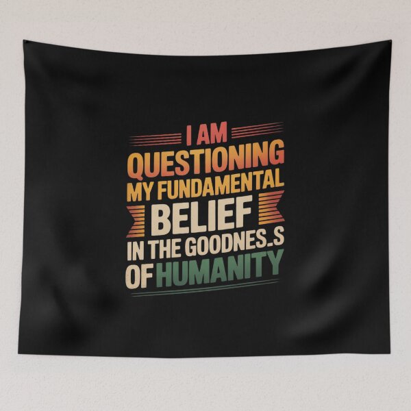 Item preview, I Am Questioning My Fundamental Belief In The Goodness designed and sold by PowAcademy.