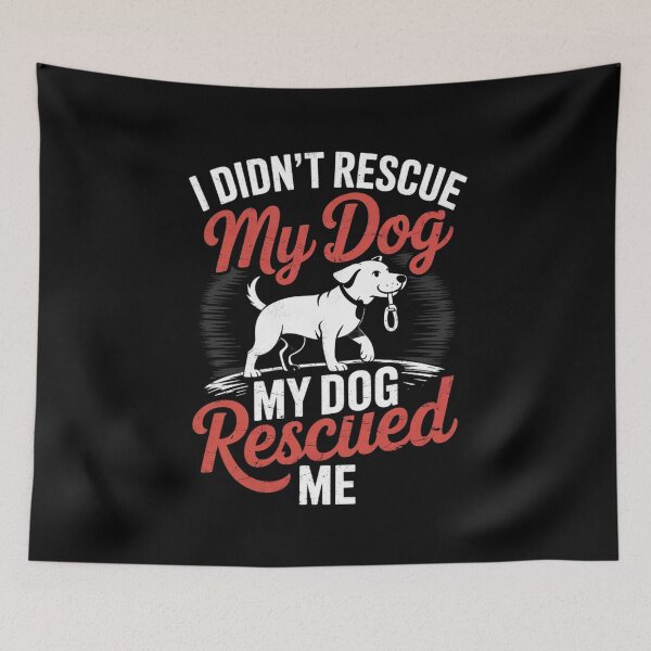 Item preview, I Didnt Rescue My Dog MY Dog Rescued Me Rescued Pets  designed and sold by RuthGAArt.