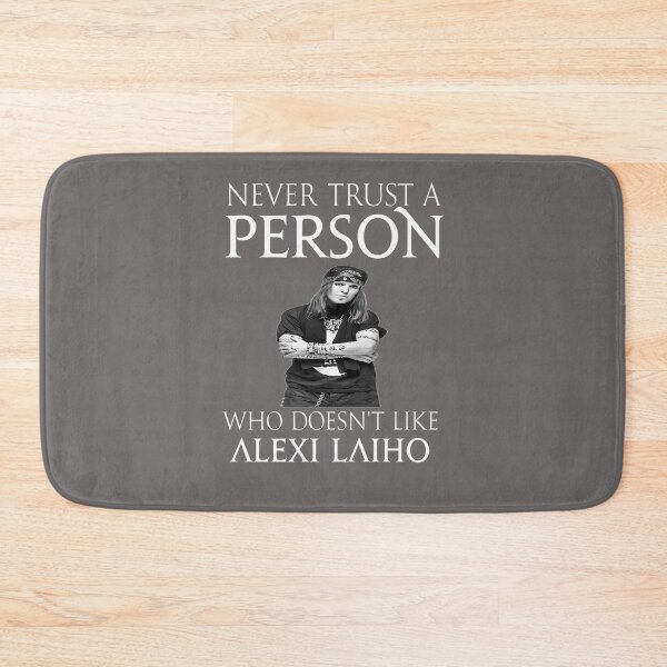 Item preview, NEVER-TRUST-A-PERSON-WHO-DOES-NOT-LIKE-ALEXI-LAIHO designed and sold by FlorianSchweize.