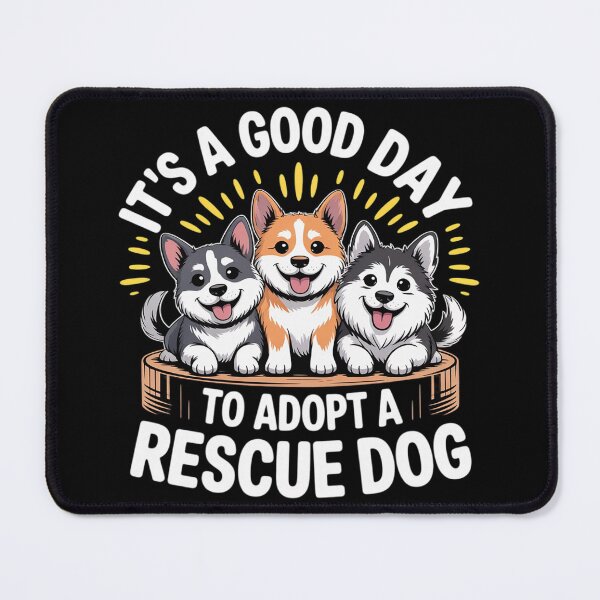 Item preview, It'S A Good Day To Adopt A Rescue Dog, Dog and Cat Rescue designed and sold by RuthGAArt.