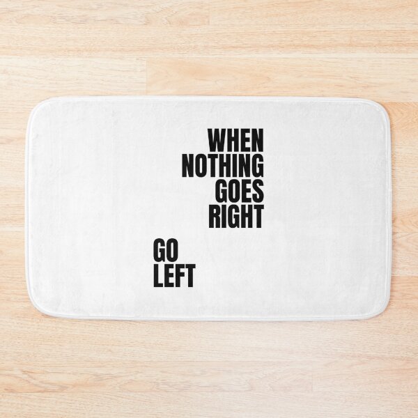 Item preview, When nothing goes right - Go left designed and sold by Dondonmart.