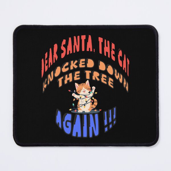 Item preview, Dear Santa, the Cat Knocked Down the Tree Again – Funny Christmas Cat Design designed and sold by TestudoDesign.