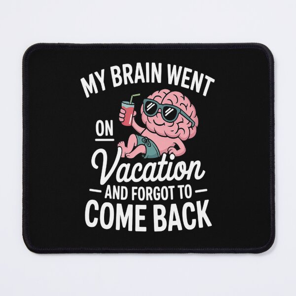 Item preview, My Brain Went on Vacation and Forgot to Come Back designed and sold by kakashinn.