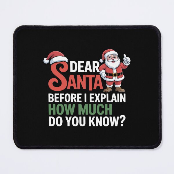 Item preview, Dear Santa Before I Explain How Much Do You Know designed and sold by CultureSpec.