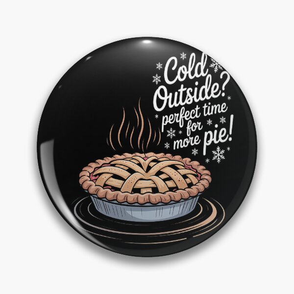 Item preview, Cold Outside Perfect Time More Pie Fireside Comfort Winter designed and sold by brinbotty.