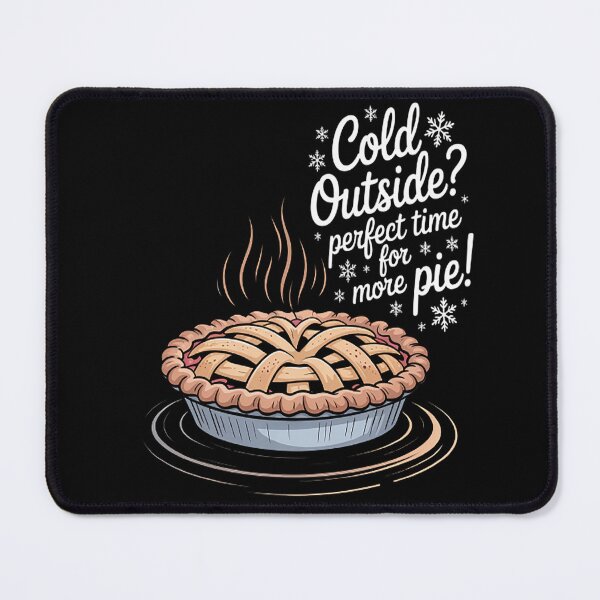 Item preview, Cold Outside Perfect Time More Pie Fireside Comfort Winter designed and sold by brinbotty.
