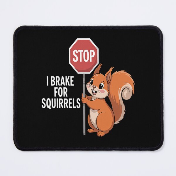 Item preview, Cute I Brake For Squirrels designed and sold by brinbotty.