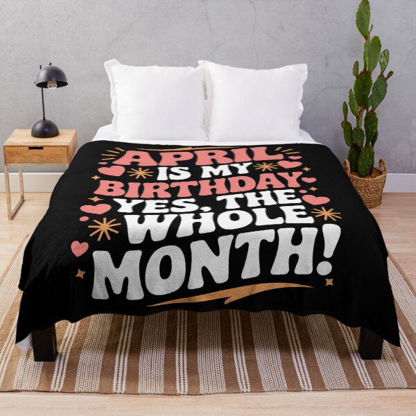 Item preview, April Is My Birthday Yes, The Whole Month Quote designed and sold by KristenosNehk.