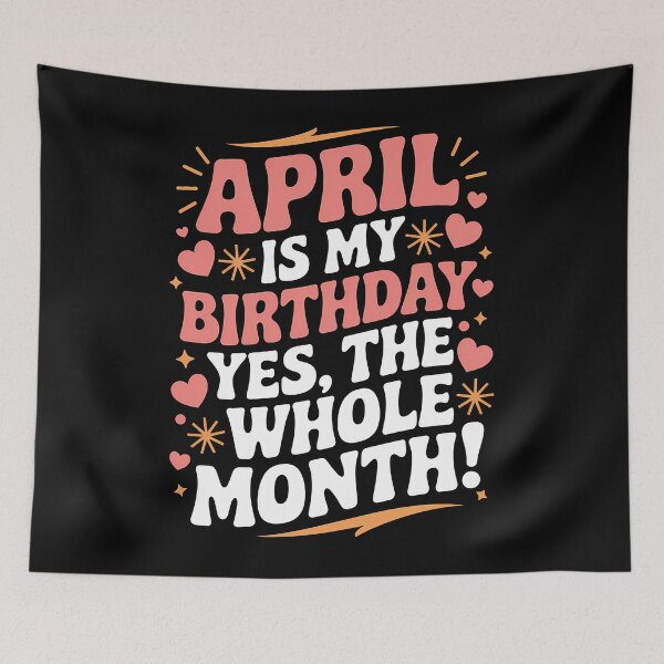 Item preview, April Is My Birthday Yes, The Whole Month Quote designed and sold by KristenosNehk.