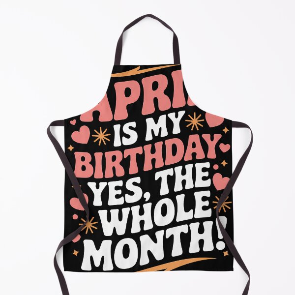 Item preview, April Is My Birthday Yes, The Whole Month Quote designed and sold by KristenosNehk.