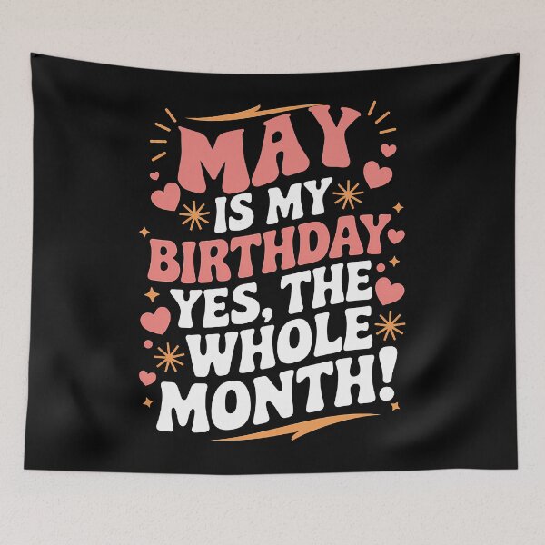 Item preview, May Is My Birthday Yes, The Whole Month Quote designed and sold by KristenosNehk.
