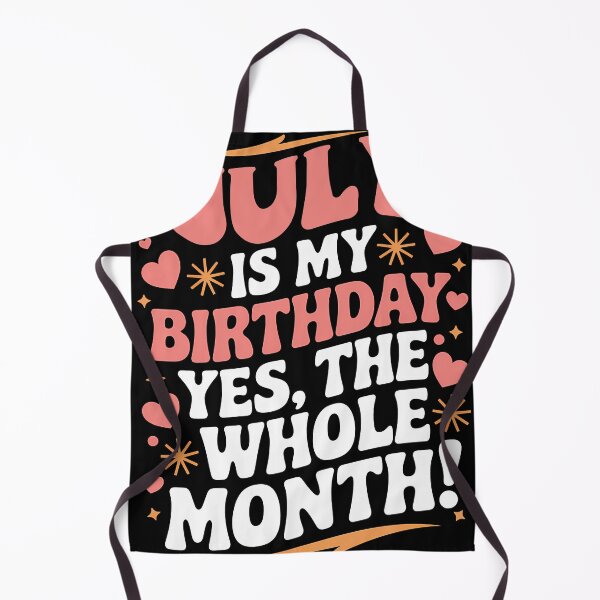 Item preview, July Is My Birthday Yes, The Whole Month Quote designed and sold by KristenosNehk.
