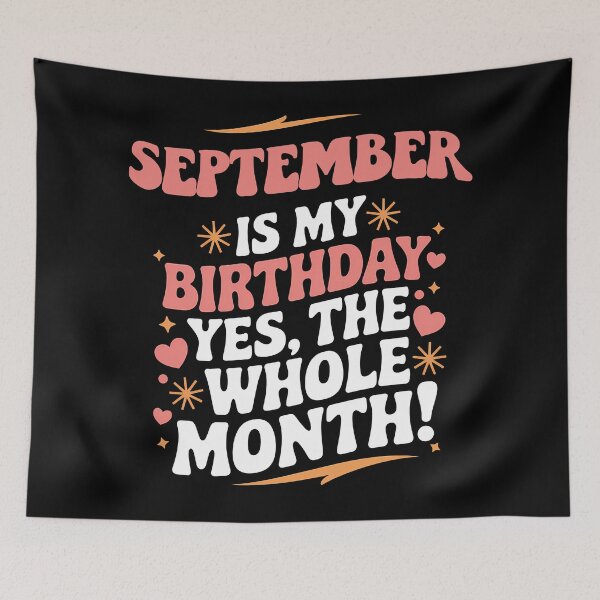 Item preview, September Is My Birthday Yes, The Whole Month Quote designed and sold by KristenosNehk.
