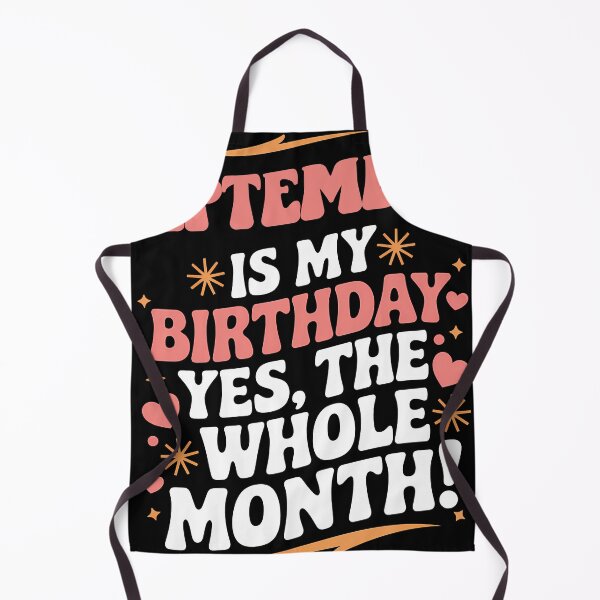Item preview, September Is My Birthday Yes, The Whole Month Quote designed and sold by KristenosNehk.