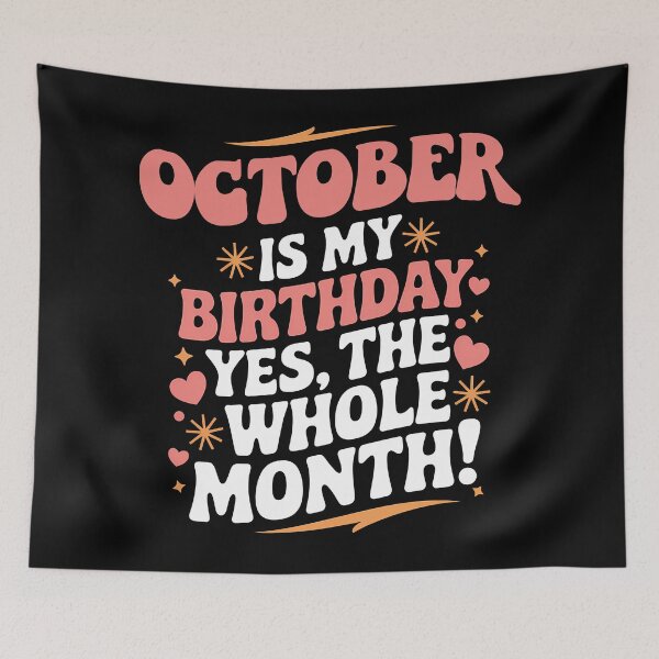 Item preview, October Is My Birthday Yes, The Whole Month Quote designed and sold by KristenosNehk.