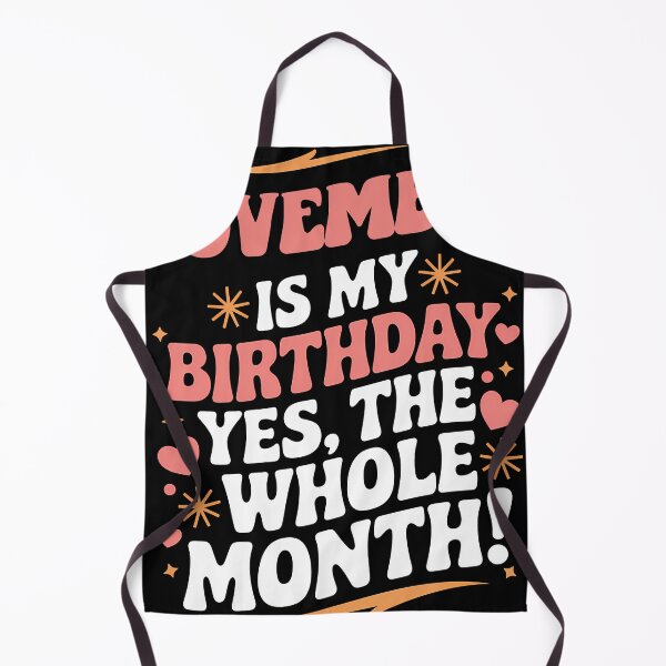 Item preview, November Is My Birthday Yes, The Whole Month Quote designed and sold by KristenosNehk.