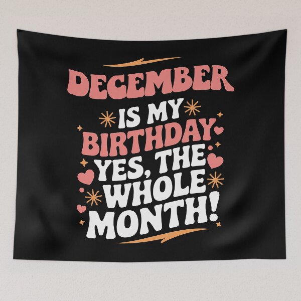 Item preview, December Is My Birthday Yes, The Whole Month Quote designed and sold by KristenosNehk.