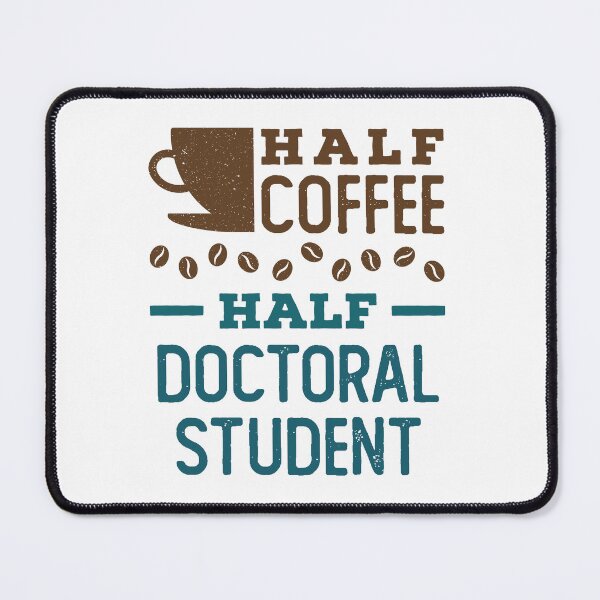 Item preview, Half Coffee Half Doctoral Student Graduate School designed and sold by jaygo.