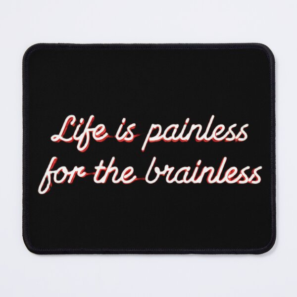 Item preview, Life is painless for the brainless designed and sold by Fun-and-joy.
