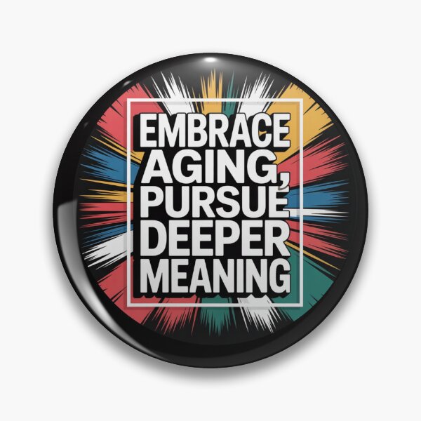 Item preview, Embrace Aging Pursue Deeper Meaning – Find Wisdom, Value Every Stage designed and sold by The Breathtaking You.