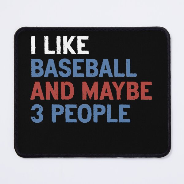 Item preview, I Like Baseball and Maybe 3 People Totally Chill Vibes designed and sold by HumansStuck12.
