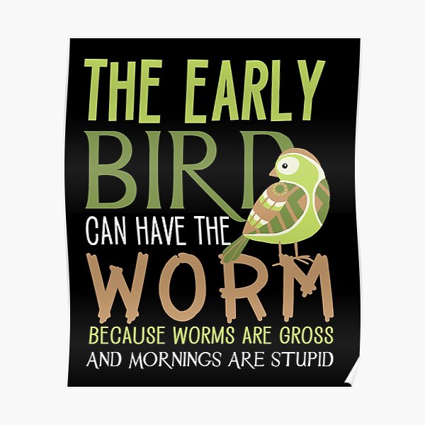 The Early Bird Can Have Worm Wall Art | Redbubble