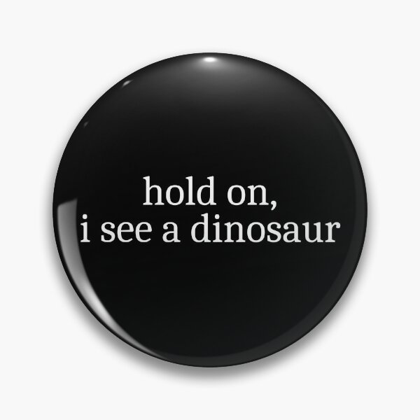 Item preview, Hold on, I see a dinosaur designed and sold by Sleepy Cat Design.