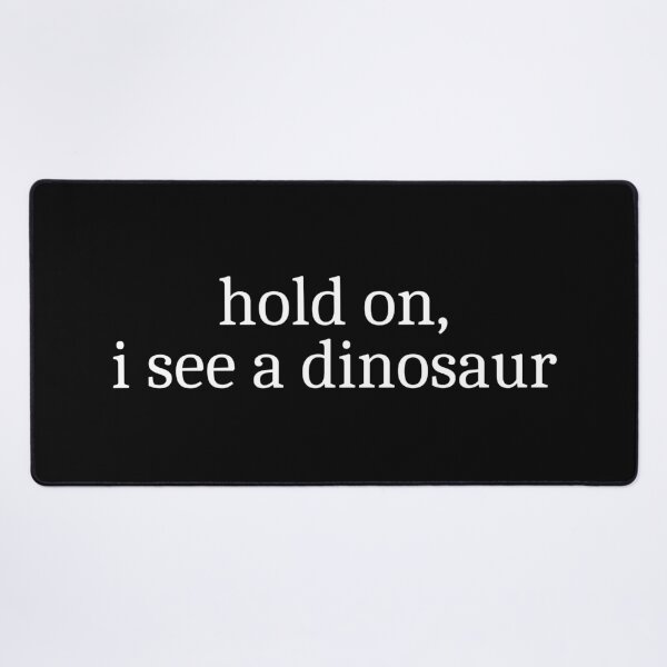 Item preview, Hold on, I see a dinosaur designed and sold by Sleepy Cat Design.