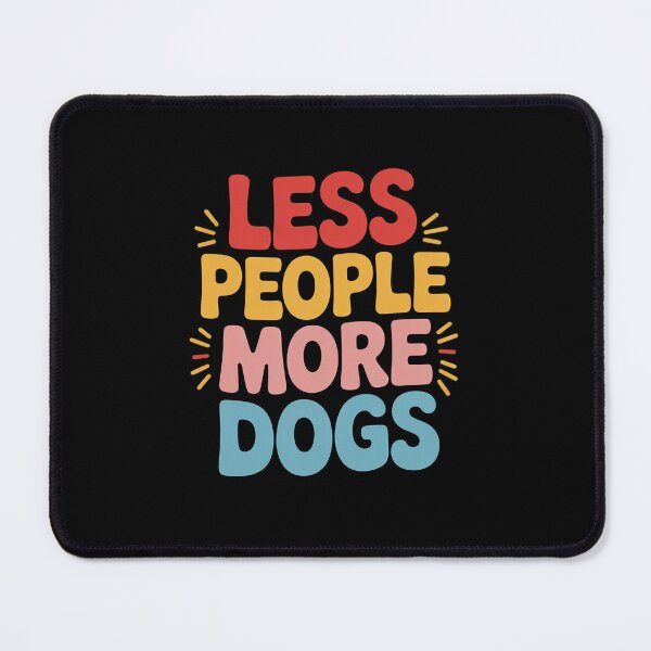 Item preview, Less People More Dogs Funny Dog5 designed and sold by RsFilsingerArt.