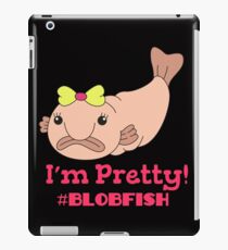 Funny Blobfish Perfect for Fish Lovers I'm pretty #blobfish iPad Case/Skin