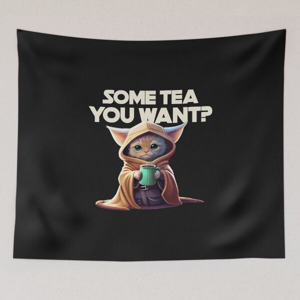 Item preview, SOME TEA, YOU WANT?  Baby Yoda Cat designed and sold by JusTiceT-shirts.