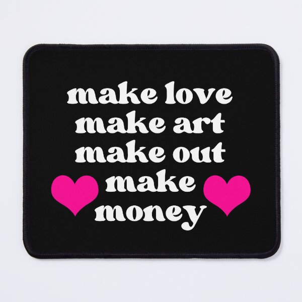 Item preview, make love make art make out make money designed and sold by SWETA HALDER.