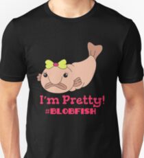 Funny Blobfish Perfect for Fish Lovers I'm pretty #blobfish Unisex T-Shirt