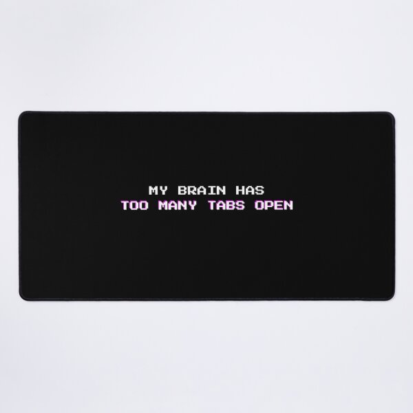 Item preview, Too Many Tabs Open: Funny Mental Overload Sarcasm Quote designed and sold by DailyVibesMerch.