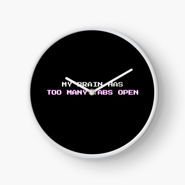 Item preview, Too Many Tabs Open: Funny Mental Overload Sarcasm Quote designed and sold by DailyVibesMerch.