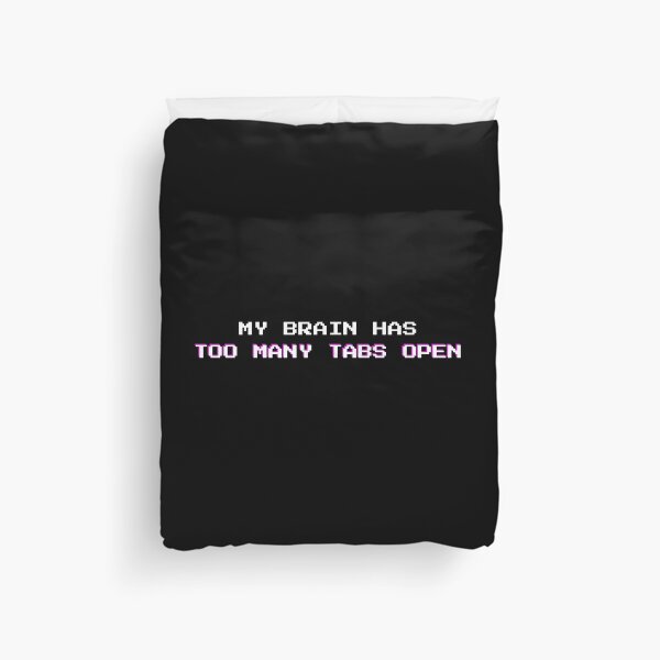 Item preview, Too Many Tabs Open: Funny Mental Overload Sarcasm Quote designed and sold by DailyVibesMerch.